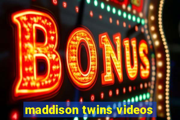 maddison twins videos